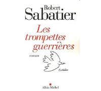 Les Trompettes guerrières - Robert Sabatier - Albin Michel - broché - Roman