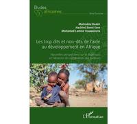 Les trop dits et non-dits de l'aide au développement en Afrique Nouvelles perspectives sur la dispersion et l'absence de coordination des bailleurs - Mohamed Lamine Doumbouya - L'harmattan - broché - 