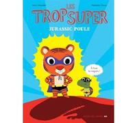 Les Trop Super - Jurassic Poule Nathalie Choux (Illustration), Henri Meunier (Auteur)