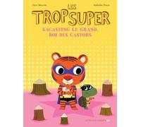 Les Trop Super - Kacasting Le Grand, Roi Des Castors