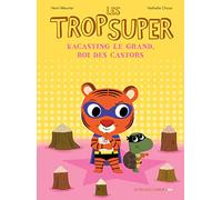 Les Trop Super - Kacasting le grand, roi des castors