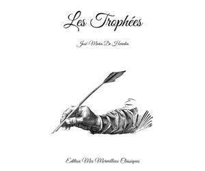 Les trophées: José-Maria De Heredia