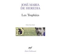 José Maria De Heredia – Les Trophées – Édité par Anne Bouvier Cavoret – Gallimard
