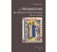 Les Troubadours, les chansons et leur musique 2e édition - Gérard Le Vot - Minerve - broché - Essai