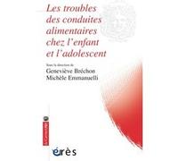 Les troubles alimentaires du bébé approche psychanalytique et développementale Geneviève Brechon (Direction), Michèle Emmanuelli (Direction), BRECHON GENEVIÈVE/EMMANUELLI MICHÈLE (Auteur)