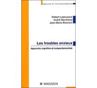 Les troubles anxieux Approche cognitive et comportementale - Robert Ladouceur - Elsevier Masson - broché - Etude