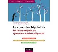 Les Troubles Bipolaires - De La Cyclomanie Au Syndrome Maniaco-Dépressif