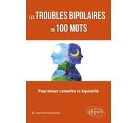 Les troubles bipolaires en 100 mots: Pour mieux connaître la bipolarité