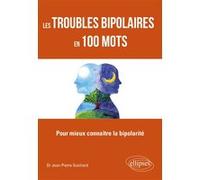 Les troubles bipolaires en 100 mots - Pour mieux connaître la bipolarité Jean-Pierre Guichard (Auteur)