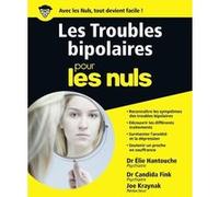 Les troubles bipolaires Pour les Nuls Elie Hantouche (Auteur), Candida Fink (Auteur), Joe Kraynak (Auteur)