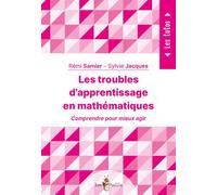 Les troubles d'apprentissage en mathématiques Comprendre pour mieux agir - SAMIER REMI JACQUES - Tom Pousse - broché - Scolaire / Universitaire