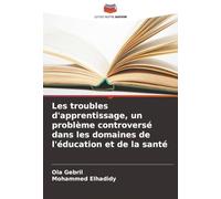 Les troubles d'apprentissage, un problème controversé dans les domaines de l'éducation et de la santé