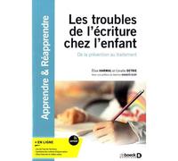 Les troubles de l’écriture chez l’enfant : De la prévention au traitement - Elise Harwal - De Boeck Supérieur - broché - Guide