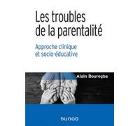 Les troubles de la parentalité - Approche clinique et socio-éducative: Approche clinique et socio-éducative