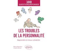 Les troubles de la personnalité: Apprendre à mieux cohabiter