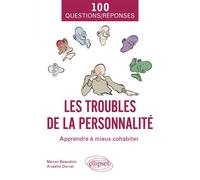 Les troubles de la personnalité Apprendre à mieux cohabiter - Manon Beaudoin - Ellipses - broché - Guide