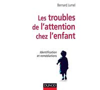 Les troubles de l'attention chez l'enfant - Identification et remédiations: Identification et remédiations
