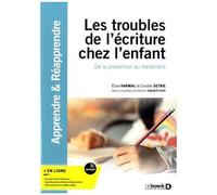Les Troubles De L'écriture Chez L'enfant - De La Prévention Au Traitement