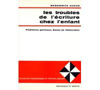 Les Troubles De L'Ecriture Chez L'Enfant. Problemes Generaux, Bases De Reeducation, 2eme Edition