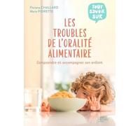 Les troubles de l'oralité alimentaire Marie Poirette (Auteur), Floriane Challard (Auteur)