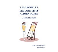 Les troubles des conduites alimentaires Le petit addicto'guide - Nadine Montemont - Bookelis - broché - Guide