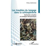 Les troubles du langage dans la schizophrénie Recherches actuelles et stratégies thérapeutiques - Vicky Cukierman - L'harmattan - broché - Etude
