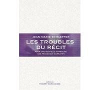 Les troubles du récit Pour une nouvelle approche des processus narratifs - Jean-Marie Schaeffer - Marchaisse Thierry - broché - Essai