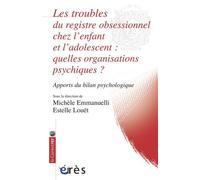 Les Troubles Du Registre Obsessionnel Chez L'enfant Et L'adolescent : Quelles Organisations Psychiques ? - Apports Du Bilan Psychologique