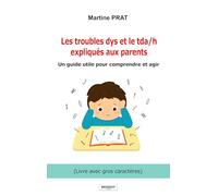 Les troubles dys et le tda/h expliqués aux parents: Un guide utile pour comprendre et agir