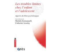 Les troubles limites chez l'enfant et l'adolescent apports du bilan psychologique Apports du bilan psychologique - EMMANUELLI M/AZOULAY C - Eres - broché - Etude