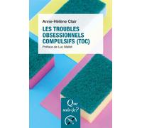 Les Troubles obsessionnels compulsifs (TOC) - Anne-Hélène Clair - Que Sais-Je - Poche - Essai