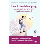 Les troubles psy, comment les prévenir ou les dépasser ?: Identifiez vos difficultés pour enfin prendre soin de votre santé mentale !