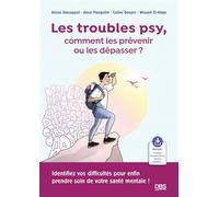 Les troubles psy, comment les prévenir ou les dépasser ? Identifiez vos difficultés pour enfin prendre soin de votre santé mentale ! - Céline Bailleux - De Boeck Supérieur - broché - Guide