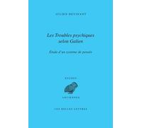 Les Troubles Psychiques Selon Galien - Etude D'un Système De Pensée