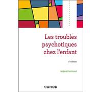 Les troubles psychotiques chez l'enfant 2nde édition - Jérôme Boutinaud - Dunod - broché - Guide
