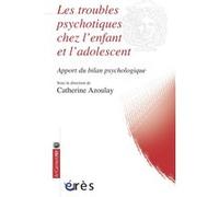 Les troubles psychotiques chez l'enfant et l'adolescent Catherine Azoulay (Directeur éditorial), Catherine Azoulay (Auteur)