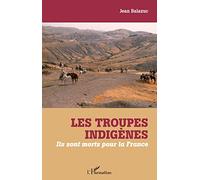 Les troupes indigènes: Ils sont morts pour la France