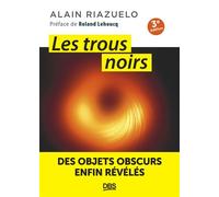 Les trous noirs Des objets obscurs enfin révélés - Alain Riazuelo - De Boeck Supérieur - broché - Essai