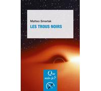Les Trous noirs - Matteo Smerlak - Que Sais-Je - Poche - Essai