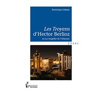"Les Troyens" d'Hector Berlioz
