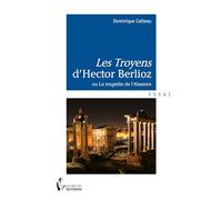 "Les Troyens" d'Hector Berlioz