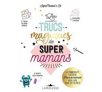 Les Trucs magiques des super mamans: La communauté FACEBOOK Trucs de mamans vous livre tous ses secrets