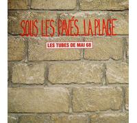 Les Tubes De Mai 68 - Sous Les Pavés... La Plage