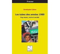 Les tubes des années 1980: Pop music, rock et variété