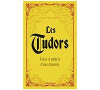Les Tudors - Eclats Et Ombres D'une Dynastie