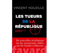 Les tueurs de la République - Nouvelle édition Assassinats et opérations spéciales des services secrets - Vincent Nouzille - Fayard - broché - Essai