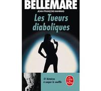 Les Tueurs diaboliques Pierre Bellemare (Auteur), Jean-François Nahmias (Auteur)