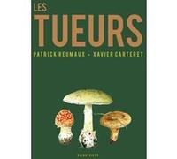 Les Tueurs Patrick Reumaux (Auteur), Xavier Carteret (Illustration), Pierre Arthur Moreau (Préface)