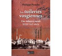 Les tuileries vosgiennes Une industrie rurale - Philippe Picoche - Gerard Louis Editeur - broché - Essai