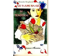 Les tulipes rouges de Téhéran - Guillemette Resplandy-Tai - L'harmattan - broché - Roman junior dès 9 ans